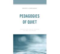 Pedagogies of Quiet: Silence and Social Justice in the Classroom