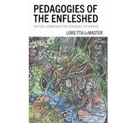 Pedagogies of the Enfleshed: Critical Communication Pedagogy, Otherwise