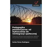 Pedagogika penitencjarna: od wykluczenia do reintegracji spo¿ecznej: Propozycja interwencji psychospo¿ecznej i spo¿eczno-emocjonalnej wobec osób pozbawionych wolno¿ci