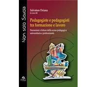Pedagogiste e pedagogisti tra formazione e lavoro. Narrazioni e letture della scena pedagogica universitaria e professionale