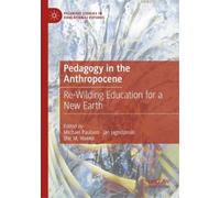 Pedagogy in the Anthropocene (Tascabile) Palgrave Studies in Educational Futures