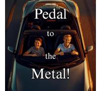 Pedal to the Metal!