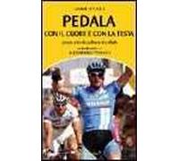 Pedala con il cuore e con la testa. Prontuario di ciclismo in pillole
