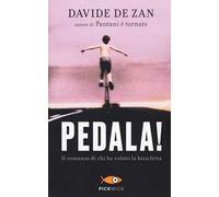 Pedala! Il romanzo di chi ha voluto la bicicletta