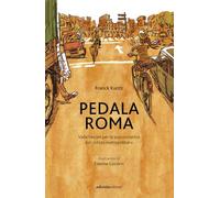 Pedala Roma. Vademecum per la sopravvivenza del ciclista metropolitano