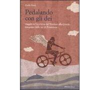 Pedalando con gli dei. Viaggio in bicicletta dal nordest alla Grecia inseguito dalle ire di Poseidone