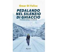 Pedalando nel silenzio di ghiaccio. Il ciclismo estremo e la felicità