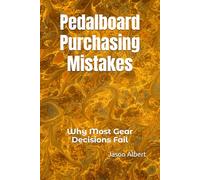 Pedalboard Purchasing Mistakes: Why Most Gear Decisions Fail