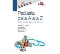 Pediatria dalla A alla Z. Guida pratica alla diagnosi e al trattamento