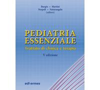Pediatria essenziale. Trattato di clinica e terapia - AA.VV.
