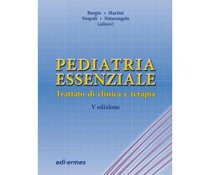 Pediatria essenziale. Trattato di clinica e terapia - AA.VV.