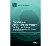 Pediatric and Adolescent Nephrology Facing the Future (Copertina rigida)