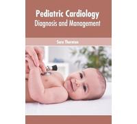 Pediatric Cardiology: Diagnosis and Management (Copertina rigida)