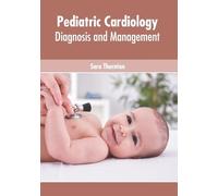 Pediatric Cardiology: Diagnosis and Management (Copertina rigida)