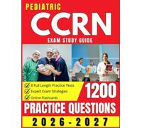 Pediatric CCRN Exam Study Guide 2026-2027: 8 Full Length Practice Tests, Online Flashcards & Expert Exam Strategies