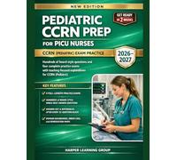 PEDIATRIC CCRN PREP FOR PICU NURSES: Hundreds of board-style questions and four complete practice exams with teaching-focused explanations for CCRN (Pediatric)