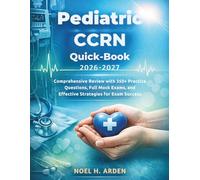 PEDIATRIC CCRN Quick-Book 2026-2027: Comprehensive Review with 350+ Practice Questions, Full Mock Exams, and Effective Strategies for Exam Success
