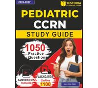Pediatric CCRN Study Guide: 1050 Practice Questions and Detailed Explanations for Pediatric Critical Care Nurse Certification