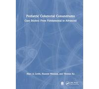 Pediatric Colorectal Conundrums: Case Studies: From Fundamental to Advanced