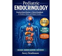 Pediatric Endocrinology: Practical Board Review & Clinical Handbook for Residents, Fellows, and Pediatric Providers: Case-Based Algorithms for Growth ... - Rapid Exam Prep and Confident Clinical Dec