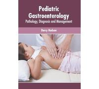 Pediatric Gastroenterology: Pathology, Diagnosis and Manageme (Copertina rigida)