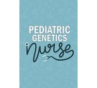 Pediatric Genetics Nurse: Blank Lined Journal For Pediatric Genetics Nurse| Future Peds Genetics Nurse Practitioner Daily Notebooks Gift| Registered ... Coworkers Diary| 6x9 Inch Nurse Journal