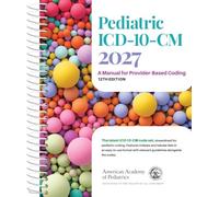 Pediatric ICD-10-CM: a Manual for Provider Based Coding 2027
