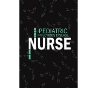Pediatric Infectious Disease Nurse: Lined Journal For Peds Infection Np, RN Nursing Student Notebooks Blank Diary Gift