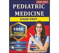 Pediatric Medicine Exam Prep: 1,050 Practice Questions with Step-by-Step Rationales for Comprehensive Exam Readiness
