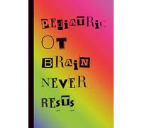 Pediatric OT Brain Never Rests: Funny Pediatric Occupational Therapy Notebook | Plain Blank Lined Journal for OT Notes, ADLs, Play-Based Therapy & Reflections | Gift for Pediatric OTs & Students
