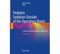 Pediatric Sedation Outside of the Operating Room: A Multispecialty International Collaboration