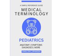 Pediatrics Medical Terminology Guide (English & Spanish)