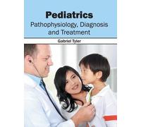 Pediatrics: Pathophysiology, Diagnosis and Treatment (Copertina rigida)