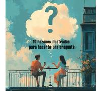 Pedida de mano. Pedida de matrimonio. Libro para pedida. 10 razones ilustradas para hacerte una pregunta. ¿Quieres casarte conmigo?: ¿Buscas una ... a un anillo de pedida de mano es este libro.