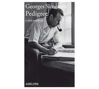 Pedigree e altri romanzi - Simenon Georges