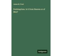 Pedobaptism. Is it from Heaven or of Men?