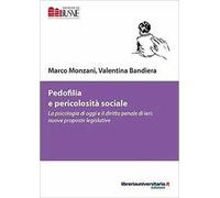 Pedofilia e pericolosità sociale. La psicologia di oggi e il diritto penale di ieri: nuove proposte legislative