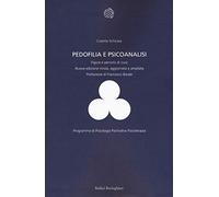 Pedofilia e psicoanalisi. Figure e percorsi di cura. Nuova ediz.