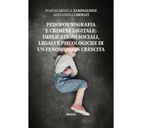 Pedopornografia e crimine digitale: implicazioni sociali, legali e psicologiche di un fenomeno in crescita