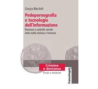 Pedopornografia e tecnologie dell'informazione. Devianza e controllo sociale nella realtà italiana e francese