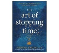 Pedram Shojai The Art of Stopping Time (Copertina rigida)