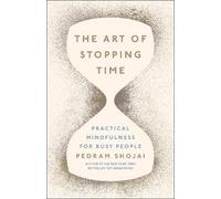 Pedram Shojai The Art of Stopping Time (Copertina rigida)