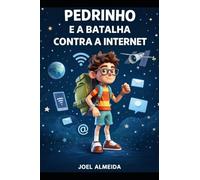 Pedrinho e a Batalha Contra a Internet