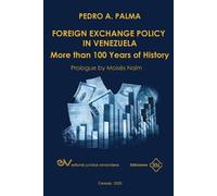Pedro A Palma FOREIGN EXCHANGE POLICY IN VENEZUELA. More than 100 Ye (Tascabile)