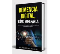 Pedro Agüero Vallejo DEMENCIA DIGITAL, Cómo Superarla (Tascabile)