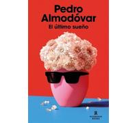 Pedro Almodóvar El último sueño / The Last Dream (Tascabile)
