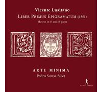 Arte Minima; Pedro Sousa Silva - Liber Primus Epigramatum - Motets in 6 and 8 parts
