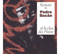 Pedro Bacan & le Clan des Pinini/Remate/Digipack