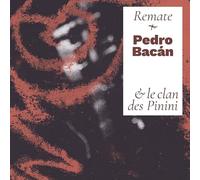 Pedro Bacan & le Clan des Pinini/Remate/Digipack