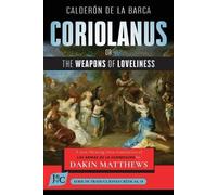 Pedro Calderón de la Barca Coriolanus (Tascabile) Serie de Traducciones Críticas